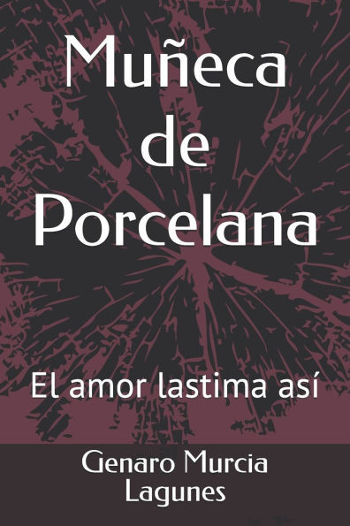 MuÃ±eca de Porcelana: El amor lastima asÃ­