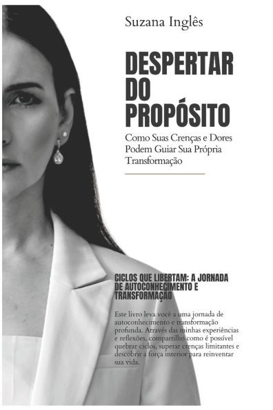 Despertar do PropÃ³sito: Como Suas CrenÃ§as e Dores Podem Guiar Sua PrÃ³pria TransformaÃ§Ã£o