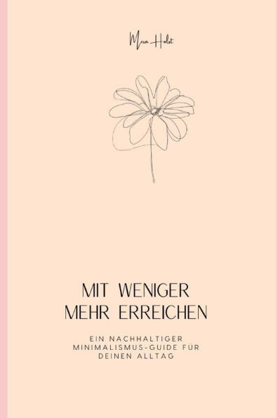 Mit weniger mehr erreichen: Ein nachhaltiger Minimalismus-Guide fÃ¼r deinen Alltag