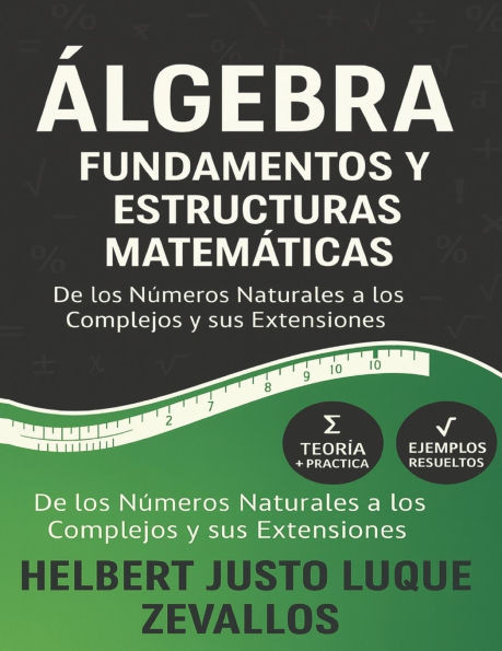 Ãlgebra: Fundamentos y Estructuras MatemÃ¡ticas: De los NÃºmeros Naturales a los Reales