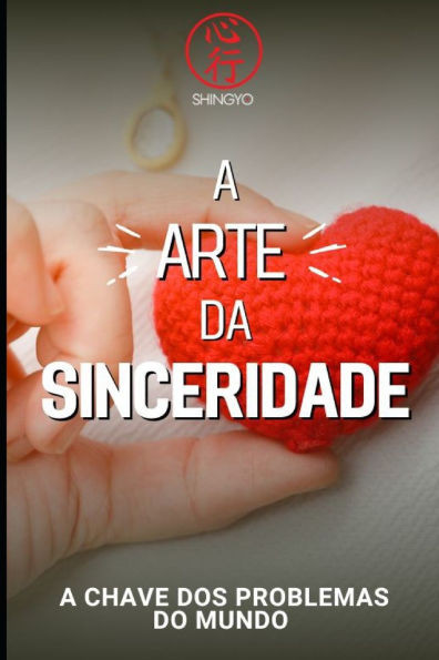 A Arte da Sinceridade: A chave dos problemas do mundo