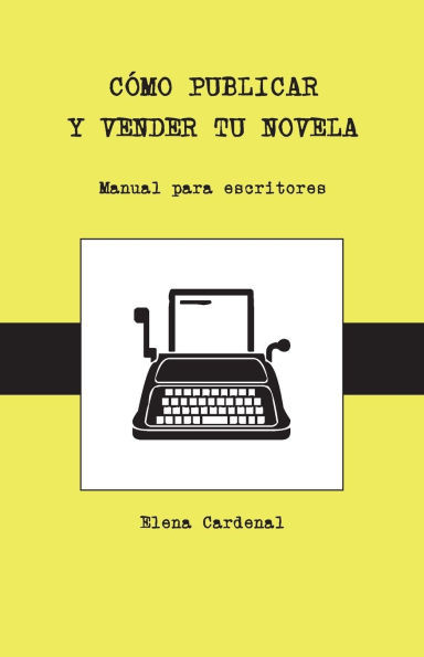 CÃ³mo publicar y vender tu novela: manual para escritores
