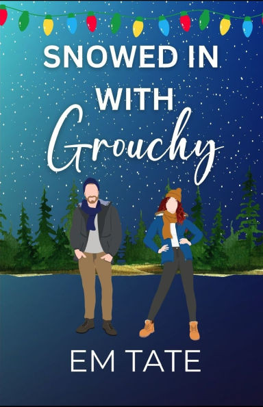Snowed In With Grouchy: A Sweet Holiday Romantic Comedy