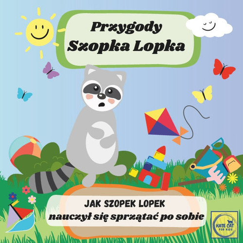 Przygody Szopka Lopka Jak Szopek Lopek nauczyl się sprzątac po sobie: książeczka po polsku dla najmlodszych dzieci, bajka edukacyj