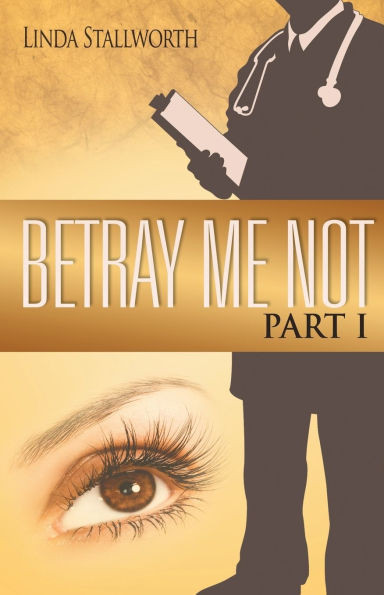 Betray Me Not, Part I