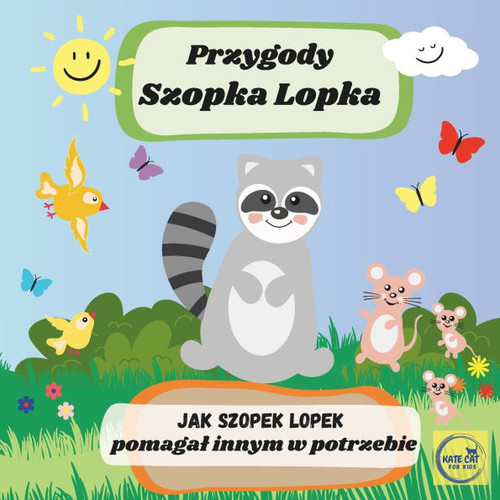 Przygody Szopka Lopka Jak Szopek Lopek pomagal innym w potrzebie: książeczka po polsku dla najmlodszych dzieci, bajka edukacyjna