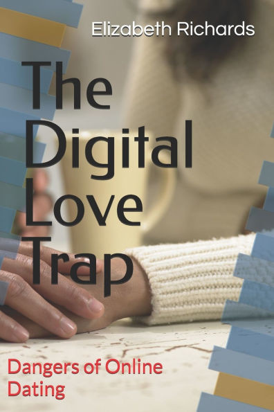 The Digital Love Trap: Dangers of Online Dating