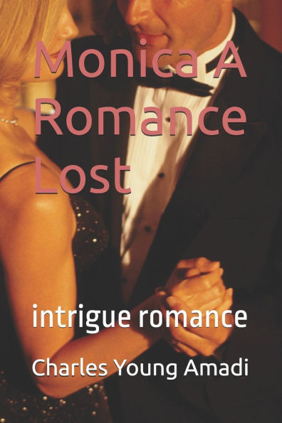Monica A Romance Lost: intrigue romance