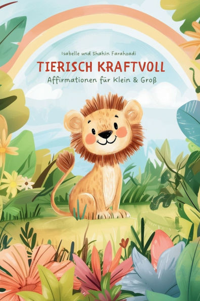 tierisch kraftvoll: Affirmationen fÃ¼r klein & groÃŸ