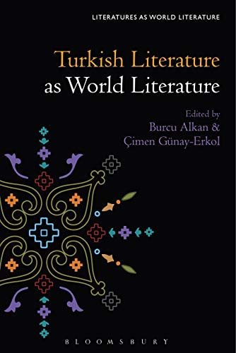 Turkish Literature As World Literature (Literatures As World Literature)