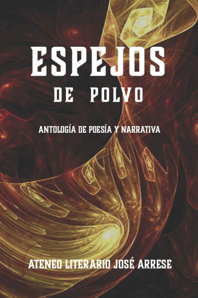 Espejos de polvo: AntologÃ­a de poesÃ­a y narrativa