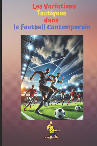 Les Variations Tactiques dans le Football Contemporain