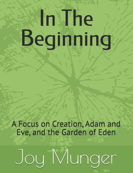In The Beginning: A Focus on Creation, Adam and Eve, and the Garden of Eden