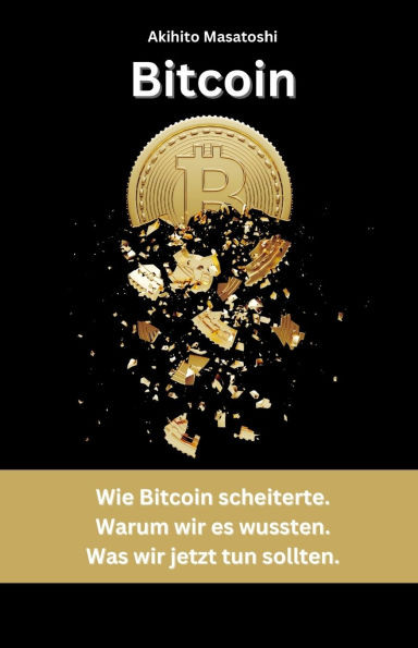 Bitcoin: Wie Bitcoin scheiterte. Warum wir es wussten. Was wir jetzt tun sollten.