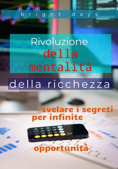 Rivoluzione della mentalitÃ  della ricchezza: svelare i segreti per infinite opportunitÃ