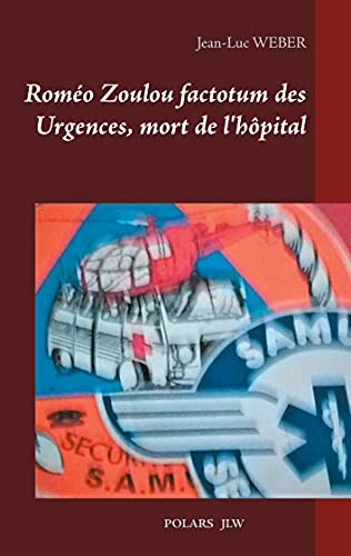 Romã©O Zoulou Factotum Des Urgences, Mort De L'Hã´Pital (French Edition)