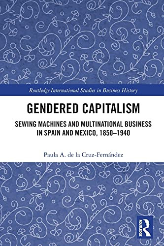 Gendered Capitalism (Routledge International Studies In Business History)
