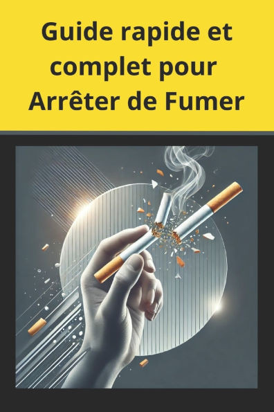 Guide rapide et complet pour ArrÃªter de Fumer