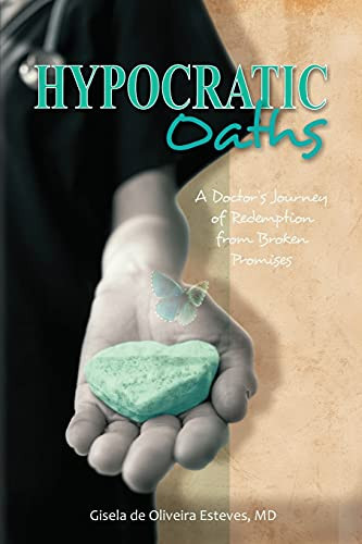 Hypocratic Oaths: A Doctor’S Journey Of Redemption From Broken Promises