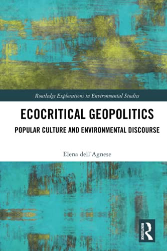 Ecocritical Geopolitics (Routledge Explorations In Environmental Studies)