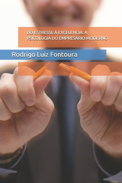 Do Estresse Ã€ ExcelÃªncia: A Psicologia Do EmpresÃ¡rio Moderno