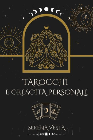 Tarocchi e Crescita Personale: Guida Semplice e Pratica al Self-Help e Miglioramento Spirituale