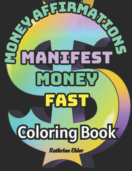 Money Affirmations Coloring Book: Manifest Money Fast