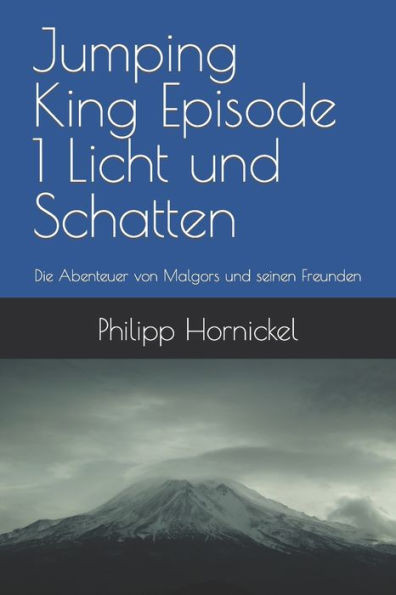 Jumping King Episode 1 Licht und Schatten: Die Abenteuer von Malgors und seinen Freunden