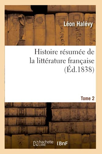 Histoire Rã©Sumã©E De La Littã©Rature Franã§Aise. Tome 2 (French Edition)