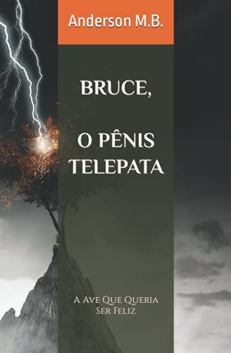 Bruce, O Pãªnis Telepata: A Ave Que Queria Ser Feliz (Portuguese Edition)