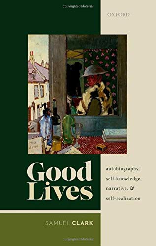 Good Lives: Autobiography, Self-Knowledge, Narrative, And Self-Realization