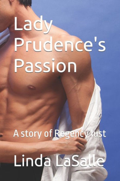 Lady Prudence's Passion: A story of Regency lust