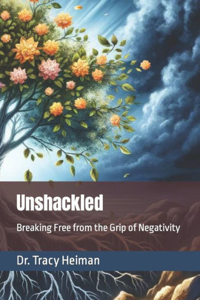Unshackled: Breaking Free from the Grip of Negativity