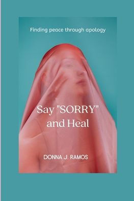 Say ""sorry"" and heal: Finding peace through apology