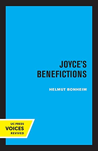 Joyce'S Benefictions: Perspectives In Criticism (Volume 16) - 9780520327535