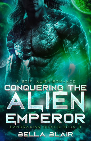Conquering the Alien Emperor: A SciFi Alien Romance