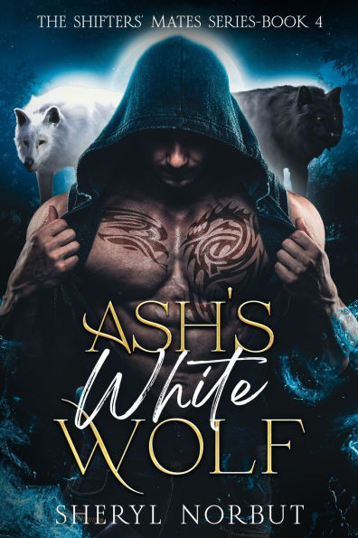 Ash's White Wolf: The Shifters' Mates Series-Book 4