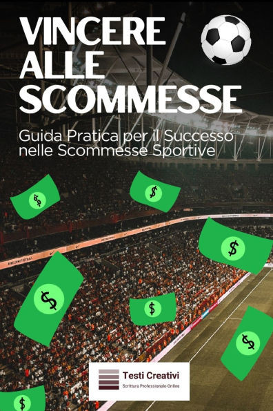 Vincere alle Scommesse: Guida Pratica per il Successo nelle Scommesse Sportive