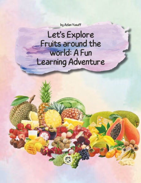 Let's Explore Fruits around the world: A Fun Learning Adventure