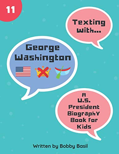 Texting with George Washington: A U.S. President Biography Book for Kids (Texting with History)