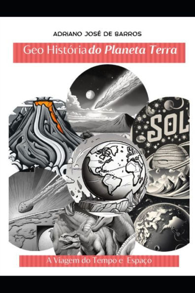 Geo História do Planeta Terra: A Viagem do Tempo e Espaço pelo Planeta Terra