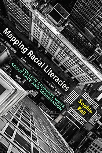 Mapping Racial Literacies: College Students Write About Race And Segregation