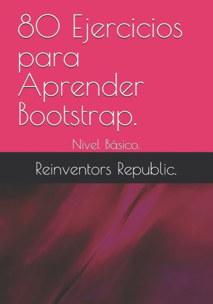 80 Ejercicios para Aprender Bootstrap.: Nivel BÃ¡sico.
