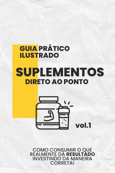 Guia PrÃ¡tico Ilustrado: Suplementos Direto Ao Ponto Vol.1