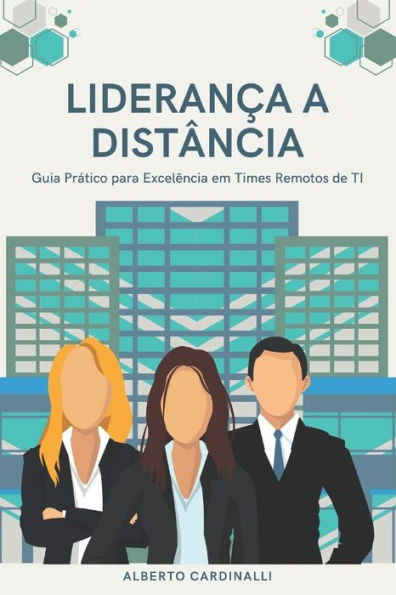LideranÃ§a a DistÃ¢ncia: Guia PrÃ¡tico para ExcelÃªncia em Equipes Remotas de TI