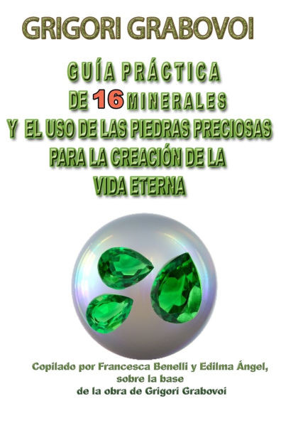 GuÃ­a PrÃ¡ctica de 16 Minerales Y El USO de Las Piedras Preciosas Para La CreaciÃ³n de la Vida Eterna