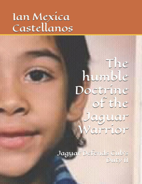 The Humble Doctrine of the Jaguar Warrior: Jaguar Defends Cub's Duty II