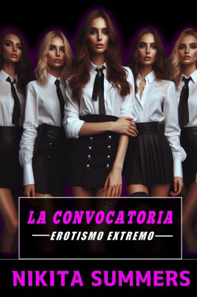 La Convocatoria: Novela erótica lésbica con sexo muy explícito, dominación y sumisión BDSM (Serie lesbianas n°4)