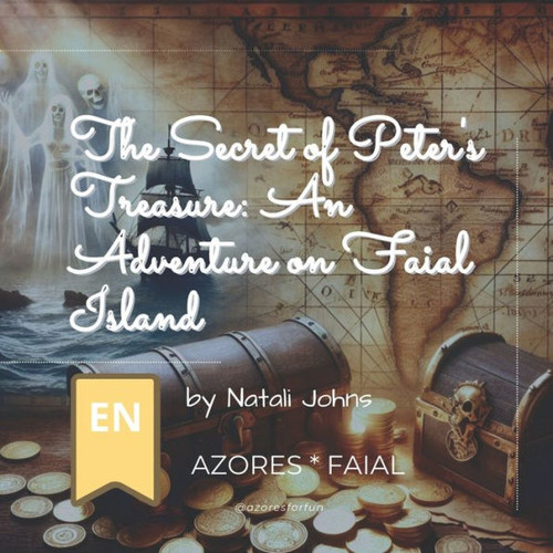 The Secret of Peter's Treasure: An Adventure on Faial Island
