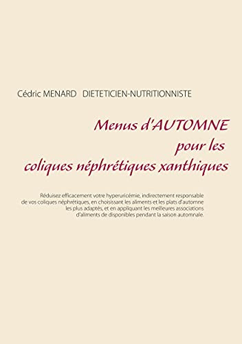 Menus D'Automne Pour Les Coliques Nã©Phrã©Tiques Xanthiques (French Edition)